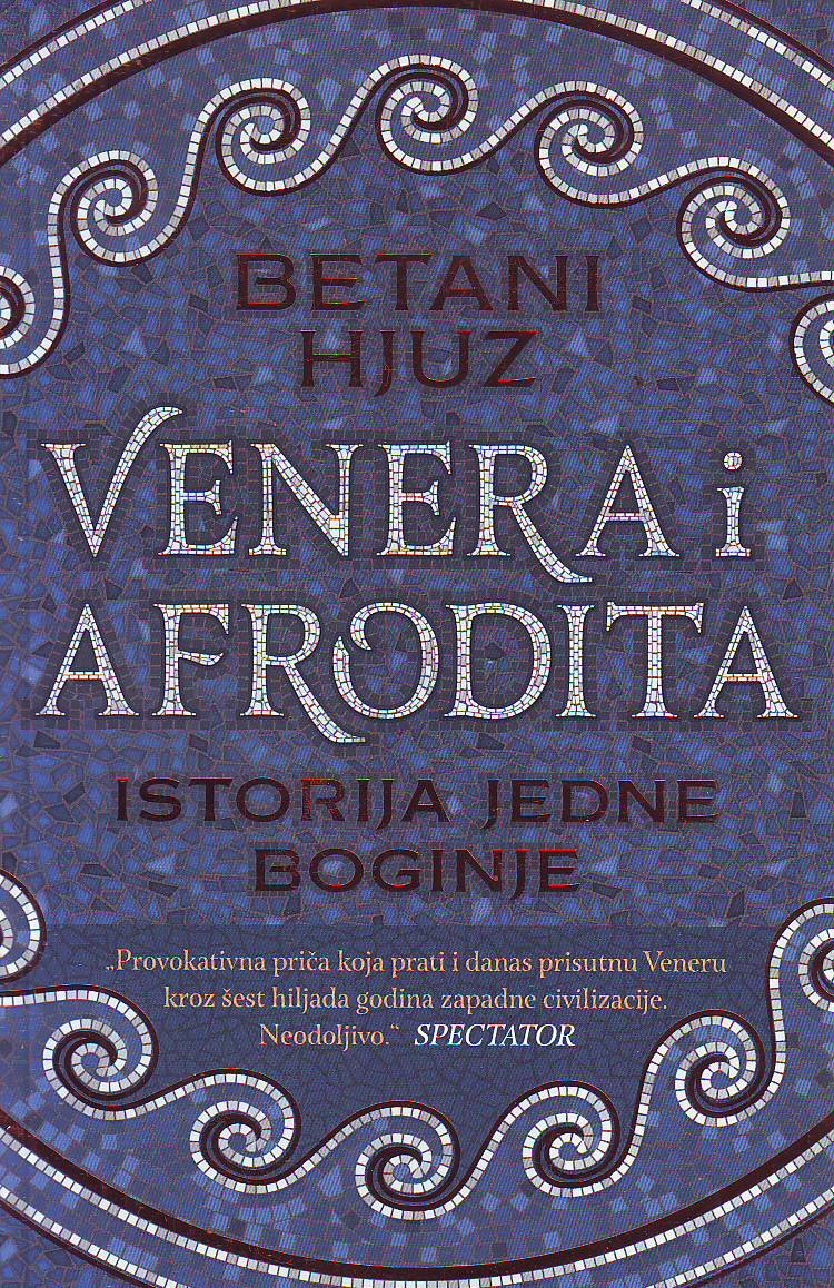 Betani Hjuz - Venera i Afrodita: Istorija jedne boginje
