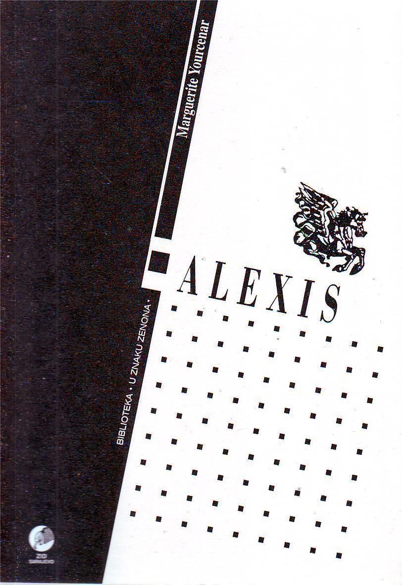 Marguerite Yourcenar - Alexis ili rasprava o uzaludnoj borbi