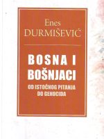Enes Durmišević - Bosna i Bošnjaci: od Istočnog pitanja do genocida