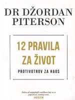 Džordan Piterson - 12 pravila za život: Protivotrov za haos