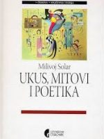Milivoj Solar - Ukus, mitovi i poetika