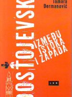 Tamara Đermanović - Dostojevski: Između Istoka i Zapada