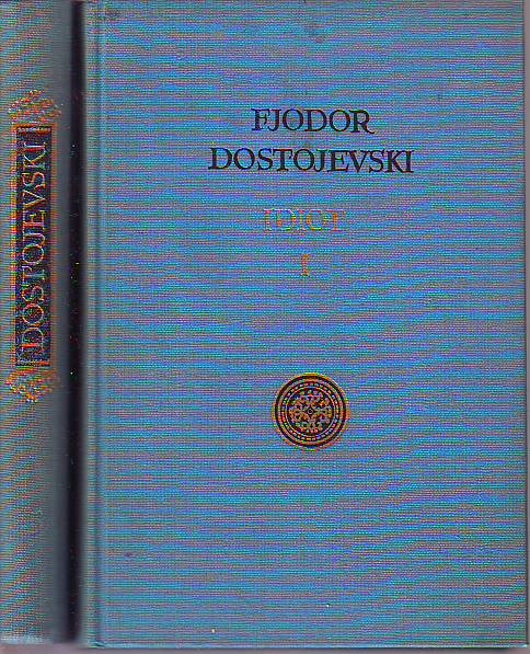Fjodor Mihajlovič Dostojevski - Idiot I - II