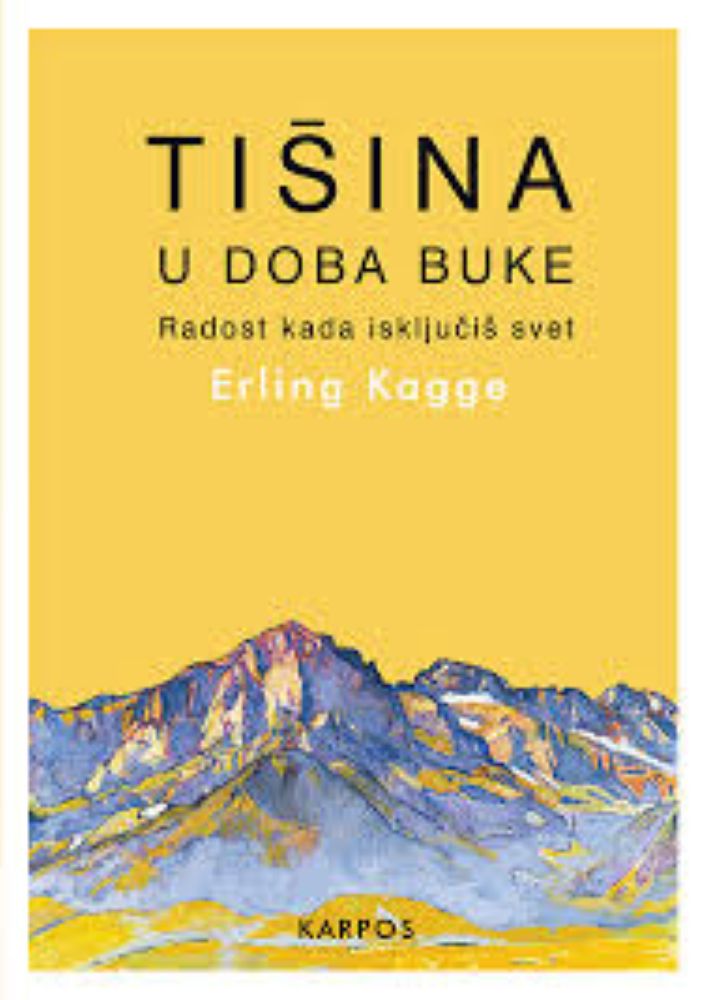 Erling Kagge - Tišina u doba buke: Radost kada isključiš svet