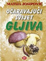 Matija Josipović - Očaravajući svijet gljiva