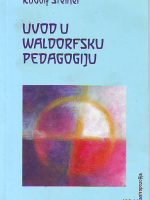 Rudolf Steiner - Uvod u waldorfsku pedagogiju