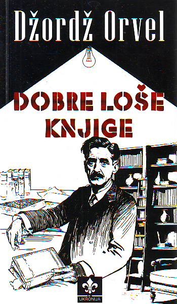 Džordž Orvel - Dobre loše knjige