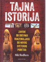 Nik Redfern - Tajna istorija: Zavere od drevnih vanzemaljaca do novog svetskog poretka