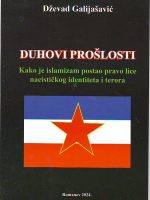 Dževad Galijašević - Duhovi prošlosti: Kako je islamizam postao pravo lice nacističkog identiteta i terora