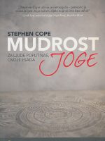 Stephen Cope - Mudrost joge: Za ljude poput nas, ovdje i sada