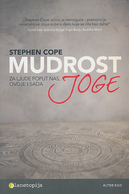 Stephen Cope - Mudrost joge: Za ljude poput nas, ovdje i sada