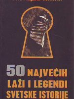 Bernd Ingmar Gutberlet - 50 najvećih laži i legendi svetske istorije