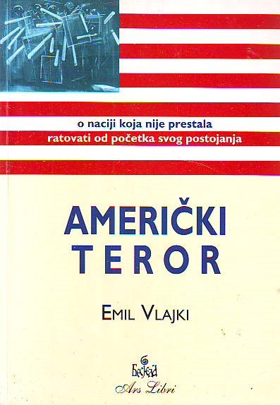 Emil Vlajki - Američki teror: O naciji koja nije prestala ratovati od početka svog postojanja