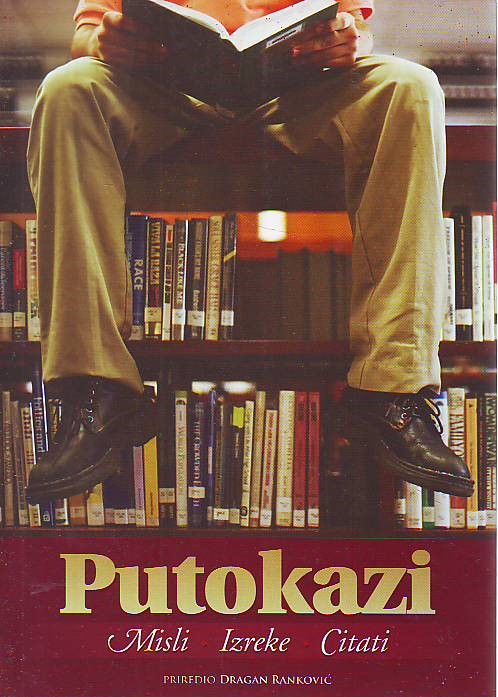 Putokazi: misli, izreke, citati - uredio: Dragan Ranković