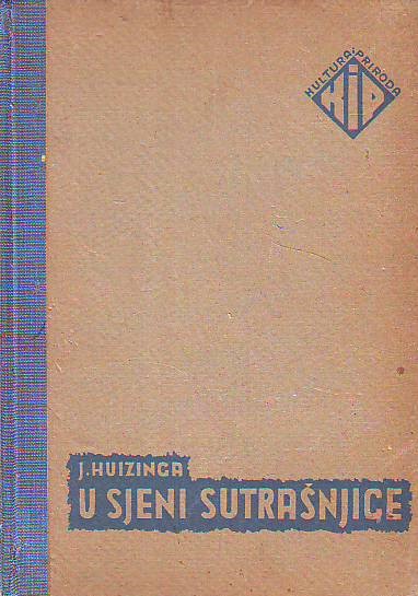 Johan Huizinga - U sjeni sutrašnjice