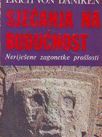 Erich von Daniken - Sjećanja na budućnost