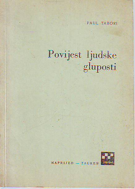 Paul Tabori - Povijest ljudske gluposti
