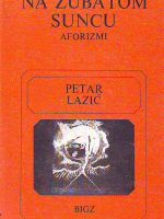 Petar Lazić - Na zubatom suncu: aforizmi