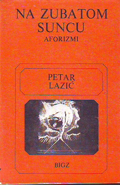 Petar Lazić - Na zubatom suncu: aforizmi