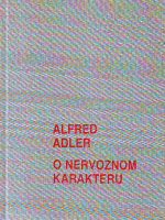 Alfred Adler - O nervoznom karakteru