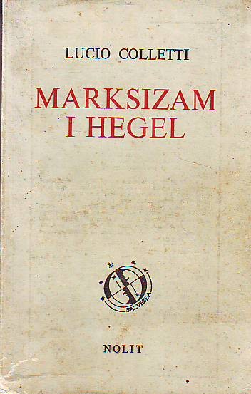 Lucio Colletti - Marksizam i Hegel