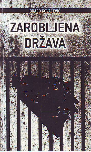 Braco Kovačević - Zarobljena država