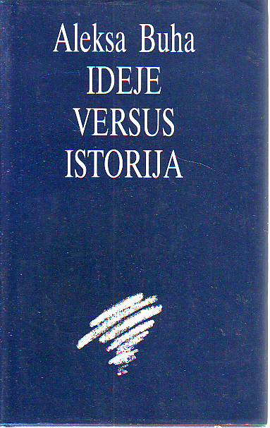 Aleksa Buha - Ideje versus istorija