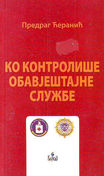 Predrag Ćeranić - Ko kontroliše obavještajne službe
