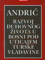 Ivo Andrić - Razvoj duhovnog života u Bosni pod uticajem turske vladavine