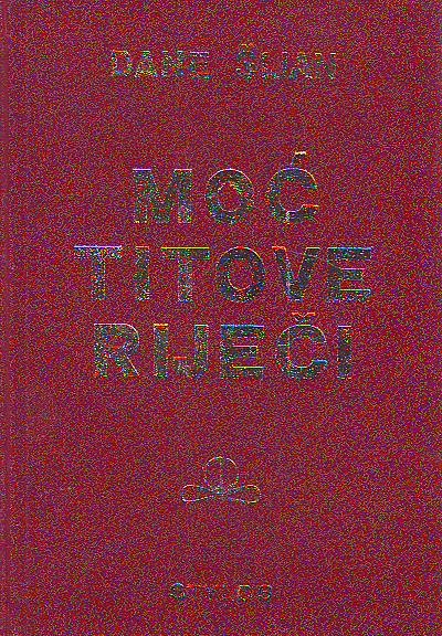 Dane Šijan - Moć Titove riječi: Koherentnost revolucije