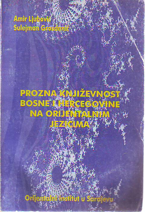 Amir Ljubović, Sulejman Grozdanić - Prozna književnost Bosne i Hercegovine na orijentalnim jezicima