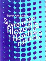 Samir Arnautović - Suvremena filozofija i filozofijsko nasljeđe