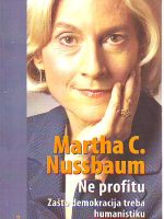 Martha C. Nussbaum - Ne profitu: Zašto demokracija treba humanistiku