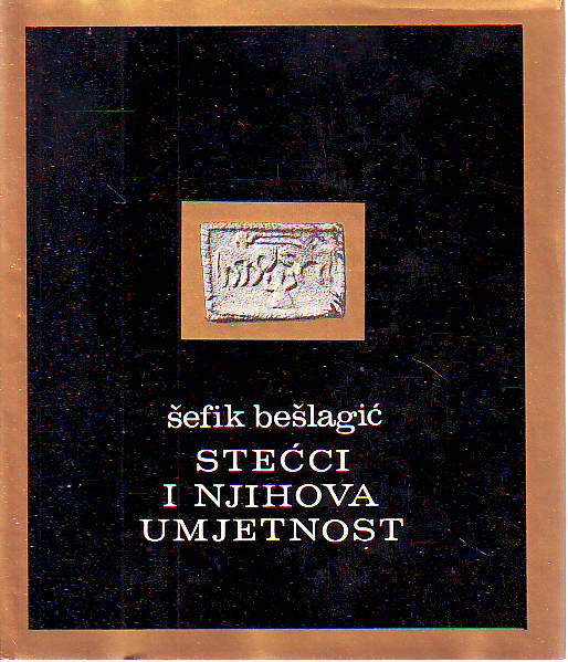 Šefik Bešlagić - Stećci i njihova umjetnost