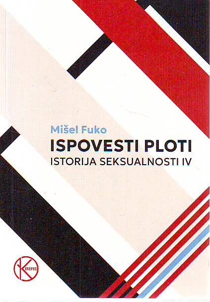 Mišel Fuko - Ispovest ploti - Istorija seksualnosti IV