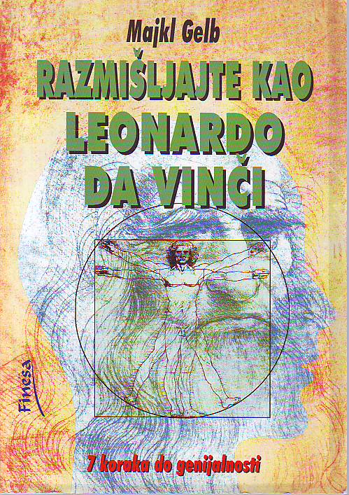 Majkl Gelb - Razmišljajte kao Leonardo da Vinči: 7 koraka do genijalnosti