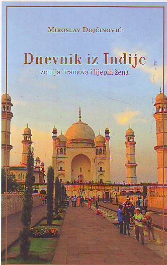 Miroslav Dojčinović - Dnevnik iz Indije - zemlja hramova i lijepih žena