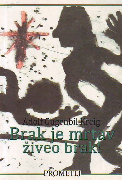 Adolf Gugenbil Krejg - Brak je mrtav, živio brak