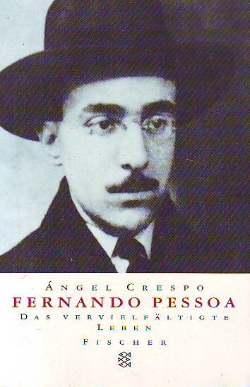Angel Crespo - Fernando Pessoa: Das vervielfaltigte Leben
