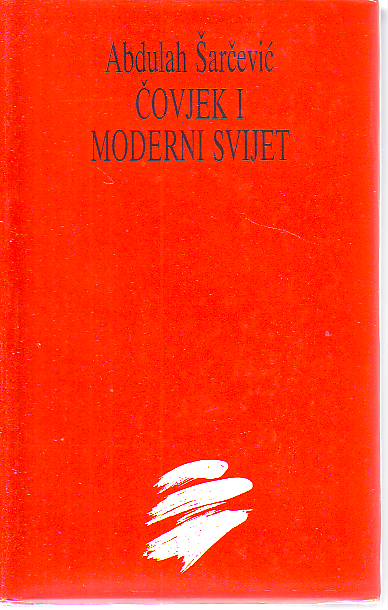 Abdulah Šarčević - Čovjek i moderni svijet