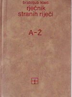 Bratoljub Klaić - Rječnik stranih riječi A-Ž; tuđice i posuđenice