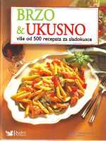 Brzo & ukusno - više od 500 recepata za sladokusce