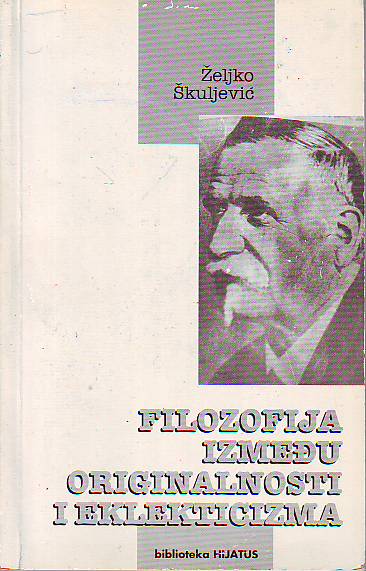 Željko Škuljević - Filozofija između originalnosti i eklekticizma