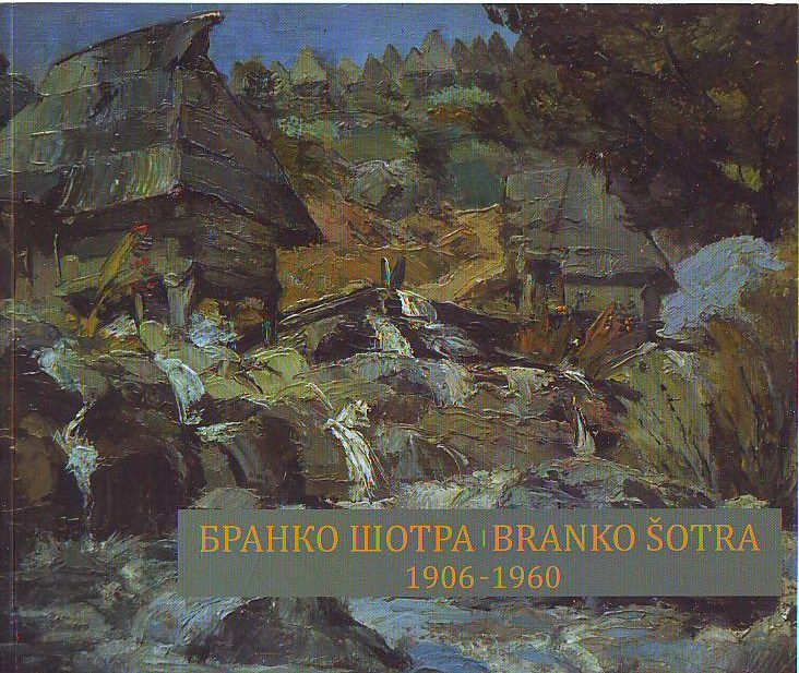 Branko Šotra - Branko Šotra 1906-1960