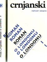 Miloš Crnjanski - Roman o Londonu I-II