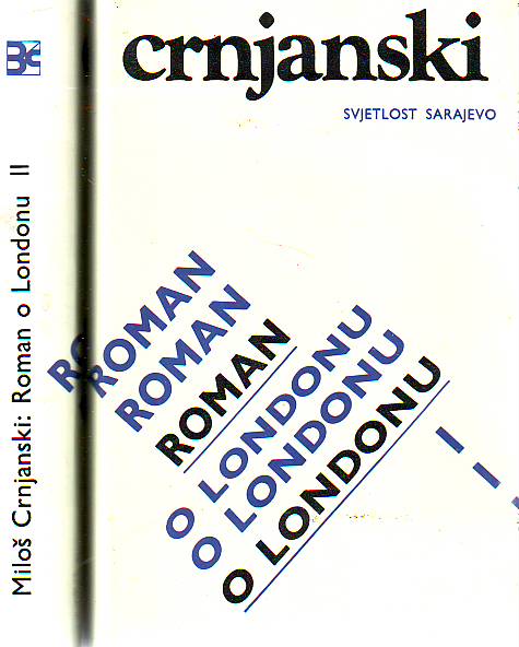 Miloš Crnjanski - Roman o Londonu I-II