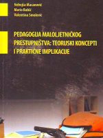 Nebojša Macanović, Mario Babić, Valentina Smolović - Pedagogija maloljetničkog prestupništva: teorijski koncepti i praktične implikacije
