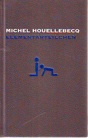 Michel Houellebecq - Elementarteilchen