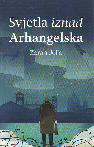Zoran Jelić - Svjetla iznad Arhangelska
