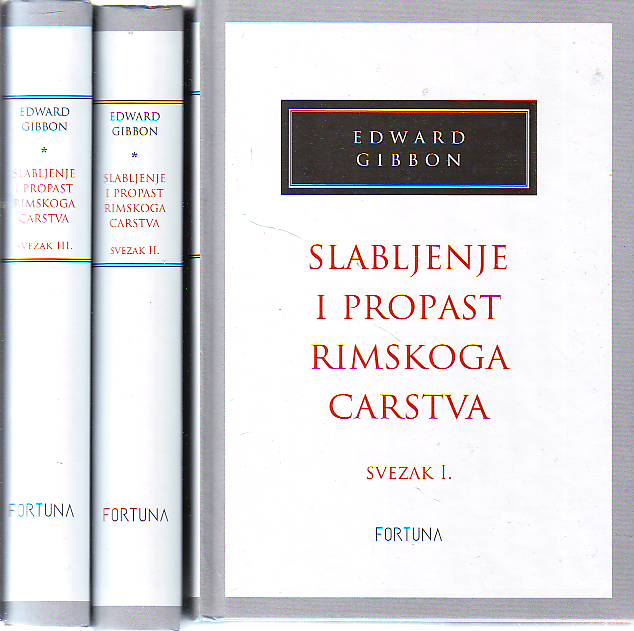 Edward Gibbon - Slabljenje i propast Rimskoga Carstva I-lV